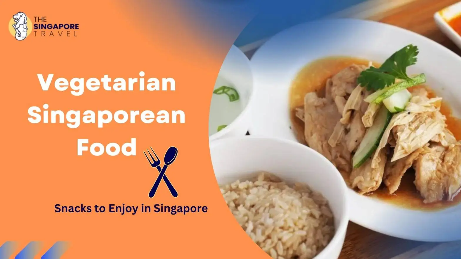 Vegetarian Singaporean Food​: Snacks to Enjoy in Singapore